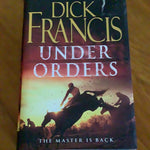 Under orders. Dick Francis. 2006.