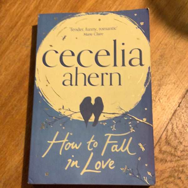 How to fall in love. Cecelia Ahern. 2013.