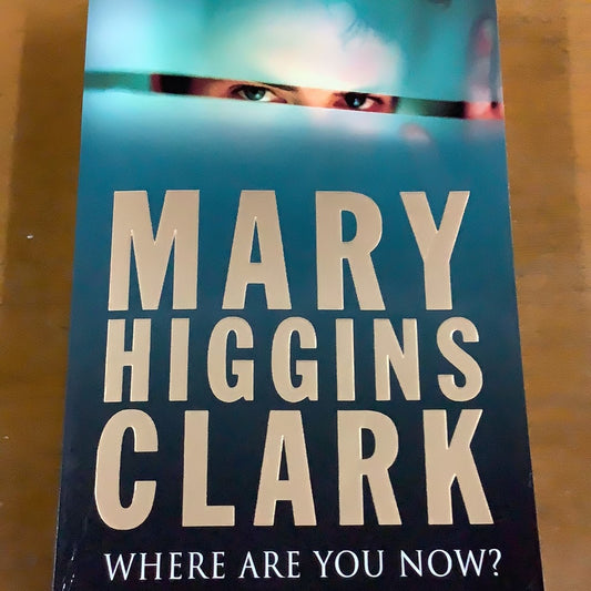 Where are you now? Mary Higgins Clark. 2008.