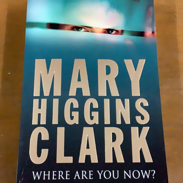Where are you now? Mary Higgins Clark. 2008.