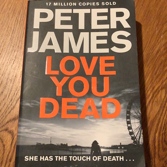 Love you dead. Peter James. 2016.