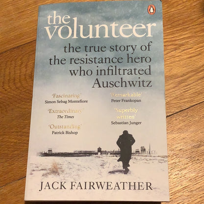 Volunteer: one man, an underground army, and the secret mission to destroy Auschwitz. Jack Fairweather. 2020.