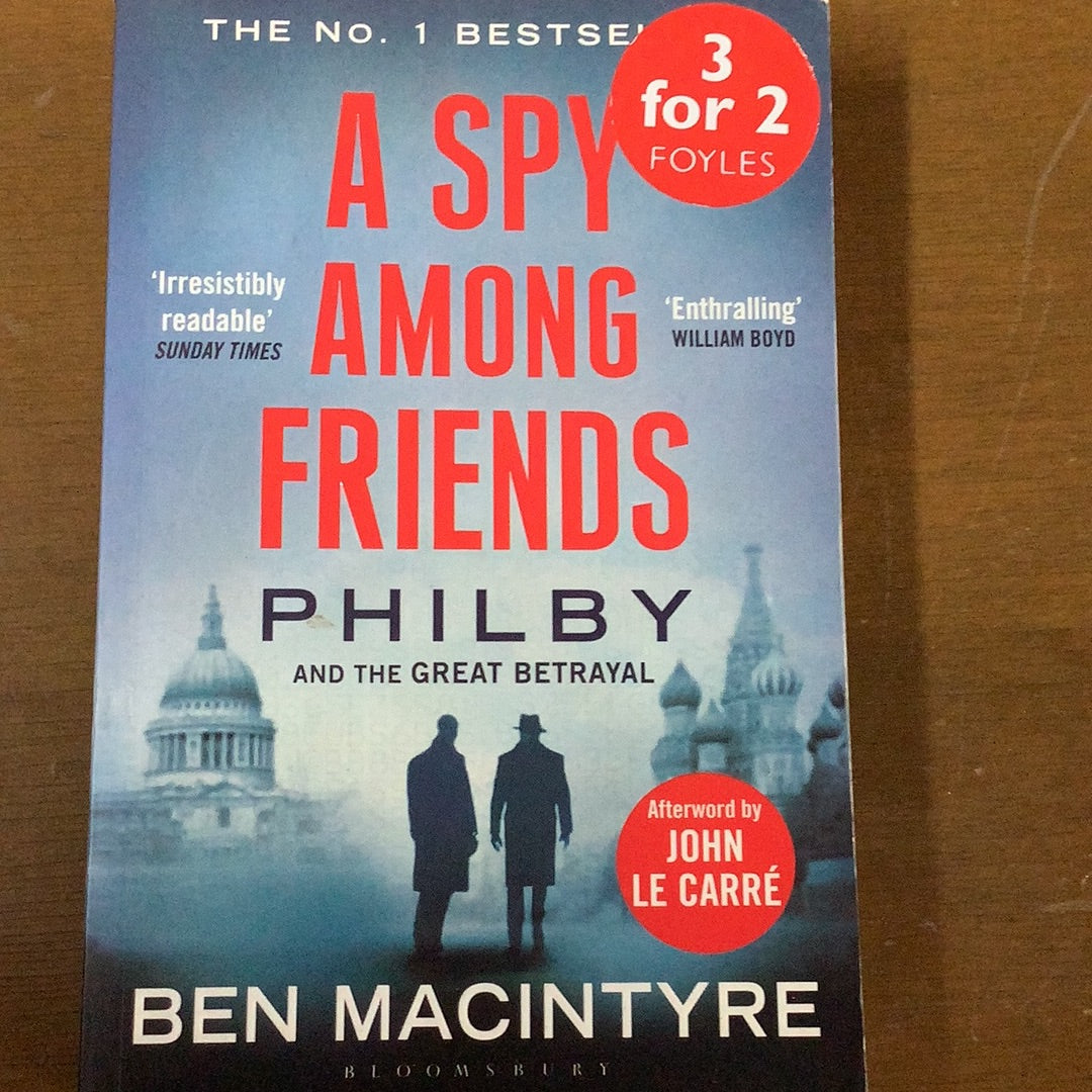 Spy among friends: Philby and the great betrayal. Ben Macintyre. 2015.