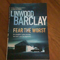 Fear the worst. Linwood Barclay. 2010.