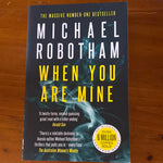 When you are mine. Michael Robotham. 2021.