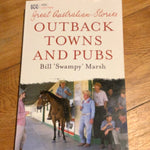 Great Australian stories: outback towns and pubs. Bill ‘Swampy’ Marsh. 2009.