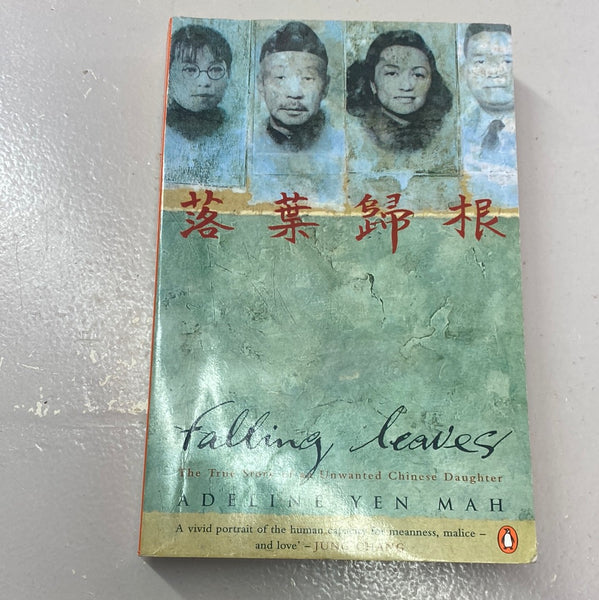 Falling leaves: the true story of an unwanted Chinese daughter. Adeline Yen Mah. 1998.