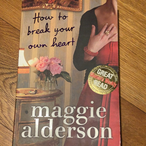 How to break your own heart. Maggie Alderson. 2009.