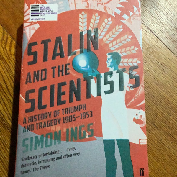 Stalin and the scientists: a history of triumph and tragedy 1905-1953. Simon Ings. 2016.