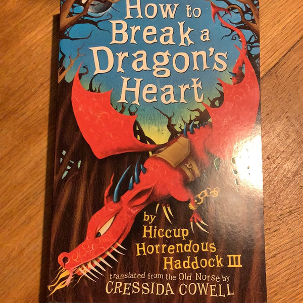 How to break a dragon’s heart. Cressida Cowell. 2009.