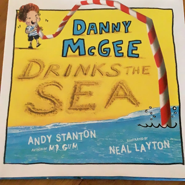 Danny McGee drinks the sea. Andy Stanton. 2016.