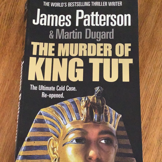 Murder of King Tut. James Patterson. 2009.