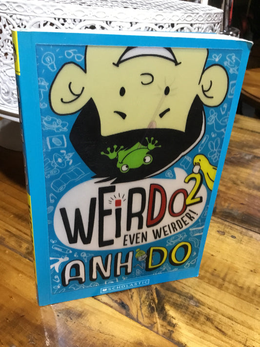 Weirdo 2: even weirder. Anh Do. 2014.