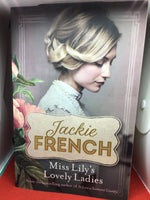 Miss Lily’s lovely ladies. Jackie French. 2017.