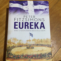 Eureka: the unfinished revolution. Peter Fitzsimons. 2012.