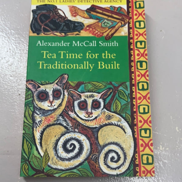Tea time for the traditionally built. Alexander McCall Smith. 2009.