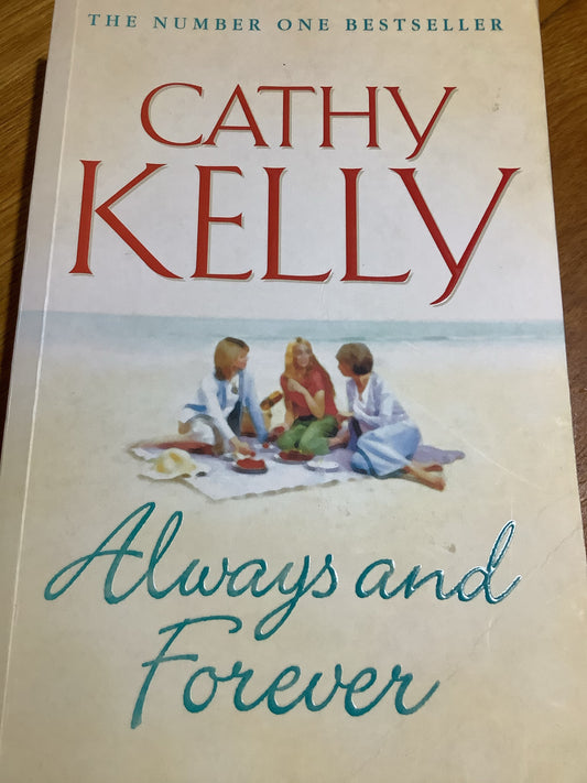 Always and forever. Cathy Kelly. 2005.