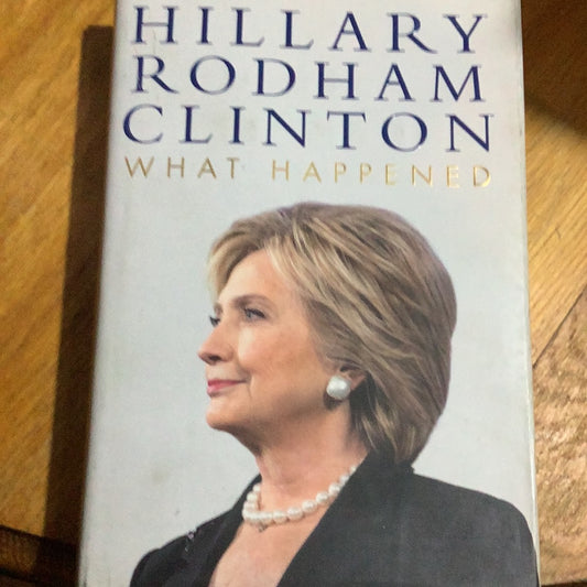 What happened. Hillary Rodham Clinton. 2017.