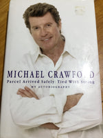 Parcel arrived safely: tied with string: my autobiography. Michael Crawford. 1999.