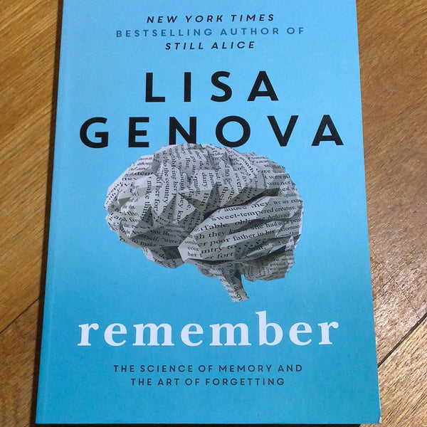 Remember: the science of memory and the art of forgetting. Lisa Genova. 2021.