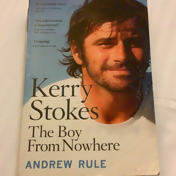 Kerry Stokes: the boy from nowhere. Andrew Rule. 2015.