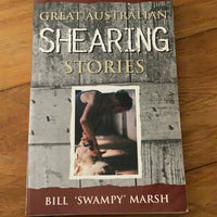 Great Australian shearing stories. Bill Marsh. 2002.