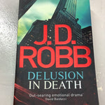 Delusion in death. J.D. Robb. 2013.