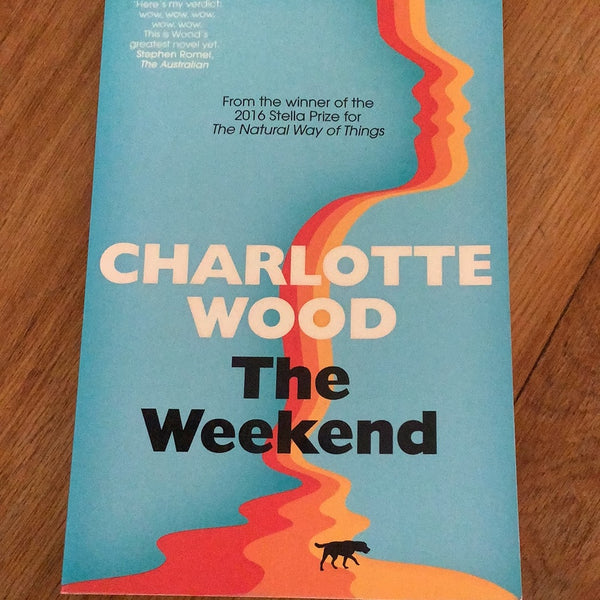 The Weekend. Charlotte Wood. 2019.