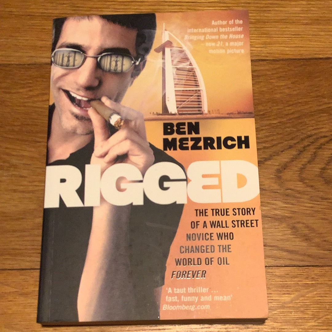 Rigged: the true story of a Wall Street novice who changed the world of oil forever. Ben Mezrich. 2008.