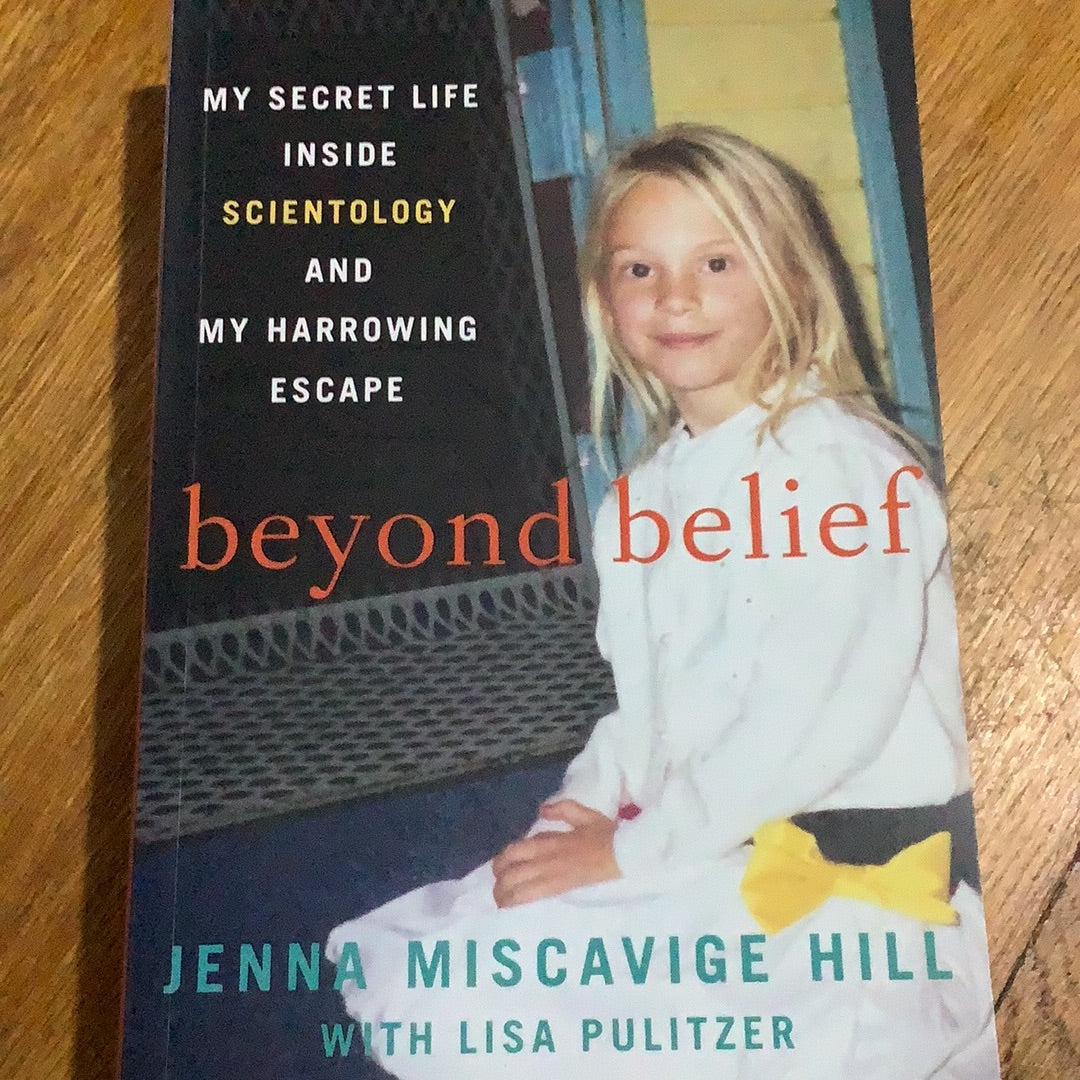 Beyond belief: my secret life inside Scientology and my harrowing escape. Jenna Miscavige Hill and Lisa Pulitzer. 2013.