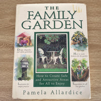 Family garden: how to create safe and attractive areas for all to enjoy all to enjoy. Pamela Allardice. 2015.