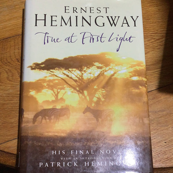 True at first light. Ernest Hemingway. 1999.