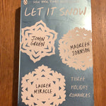 Let it snow: three holiday romances. John Green & Maureen Johnson & Lauren Myracle. 2013.