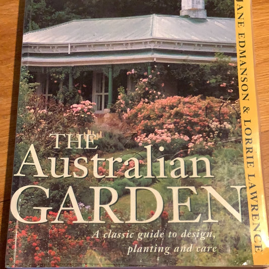 Australian garden: a classic guide to design, planting and care. Jane Edmanson & Lorrie Lawrence. 1995.