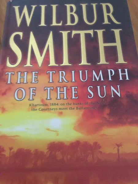 Triumph of the sun. Wilbur Smith. 2005.