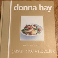 Simple essentials: pasta, rice + noodles. Donna Hay. 2008.