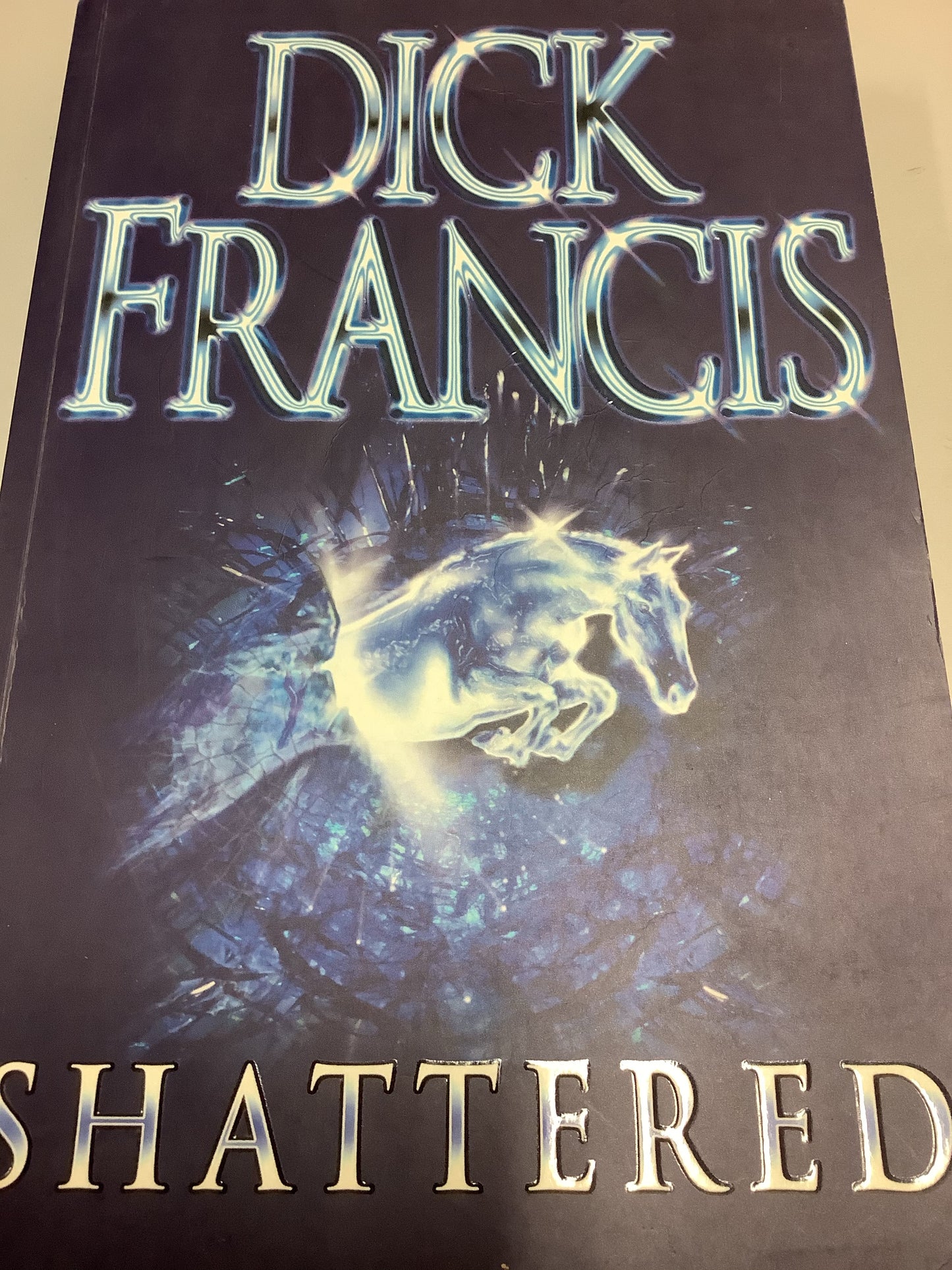 Shattered. Dick Francis. 2000.