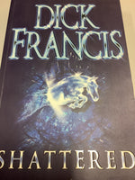 Shattered. Dick Francis. 2000.