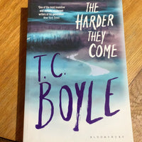 Harder they come. T. C. Boyle. 2015.