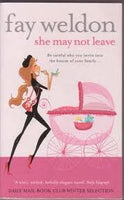 She may not leave (Weldon, Fay)