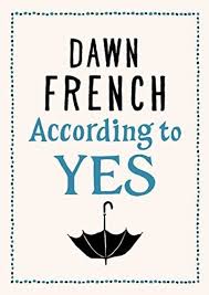 According to Yes. Dawn French.